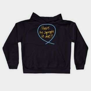 I have the SQUIGGLE in me (Squiggle collection 2020) Kids Hoodie